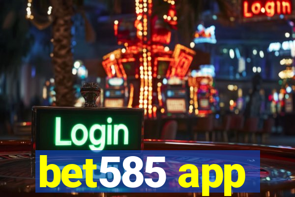 bet585 app